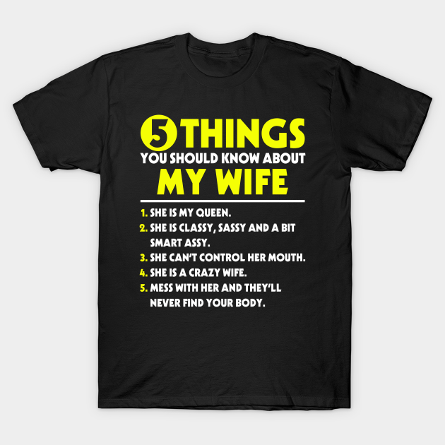 5 Things You Should Know About My Wife My Wife T Shirt Teepublic